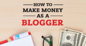 How To Make Money From Blogging?